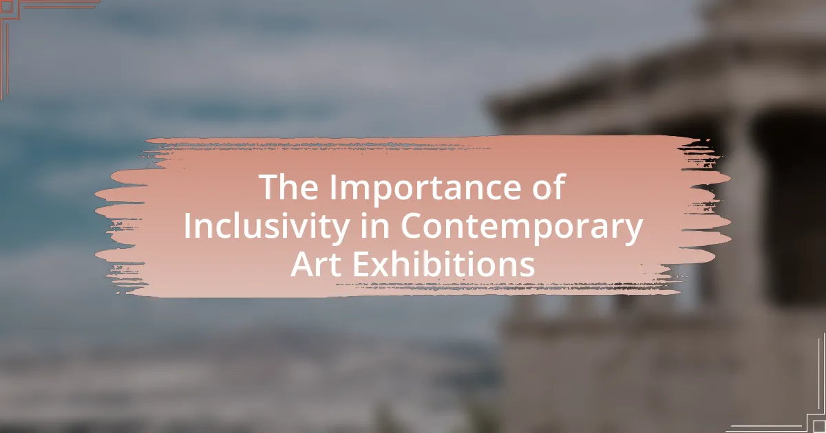 The Importance of Inclusivity in Contemporary Art Exhibitions