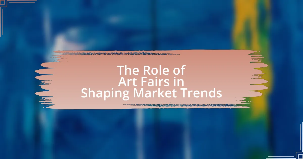 The Role of Art Fairs in Shaping Market Trends
