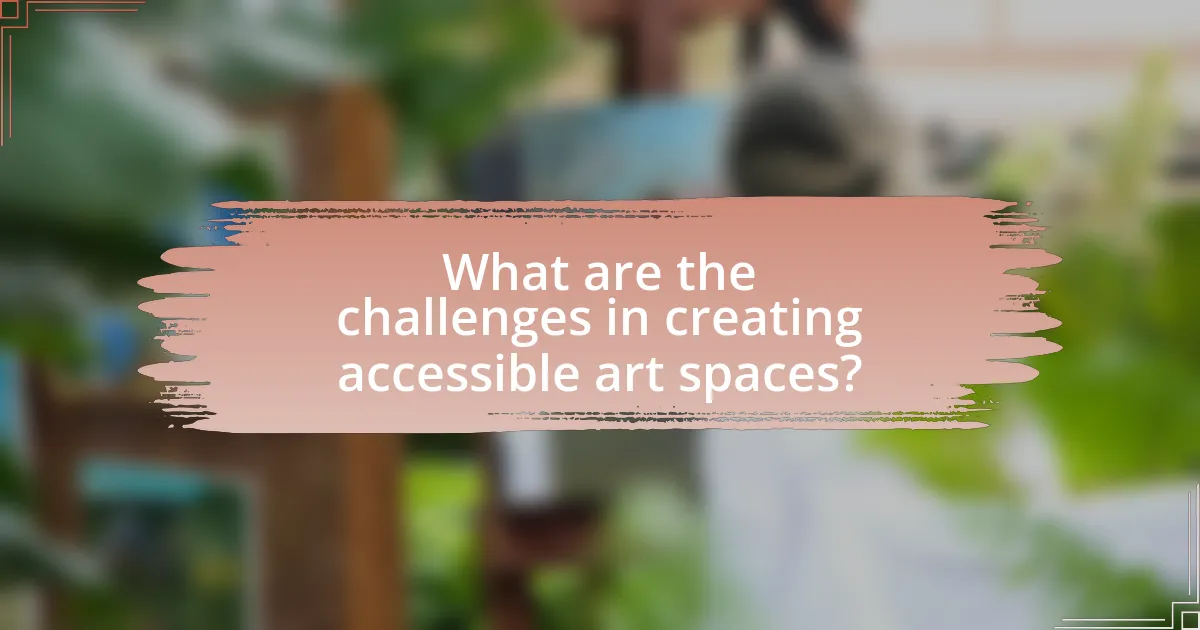 What are the challenges in creating accessible art spaces?