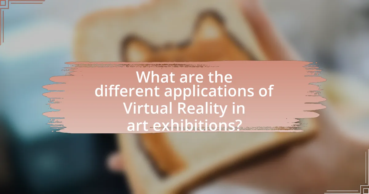 What are the different applications of Virtual Reality in art exhibitions?
