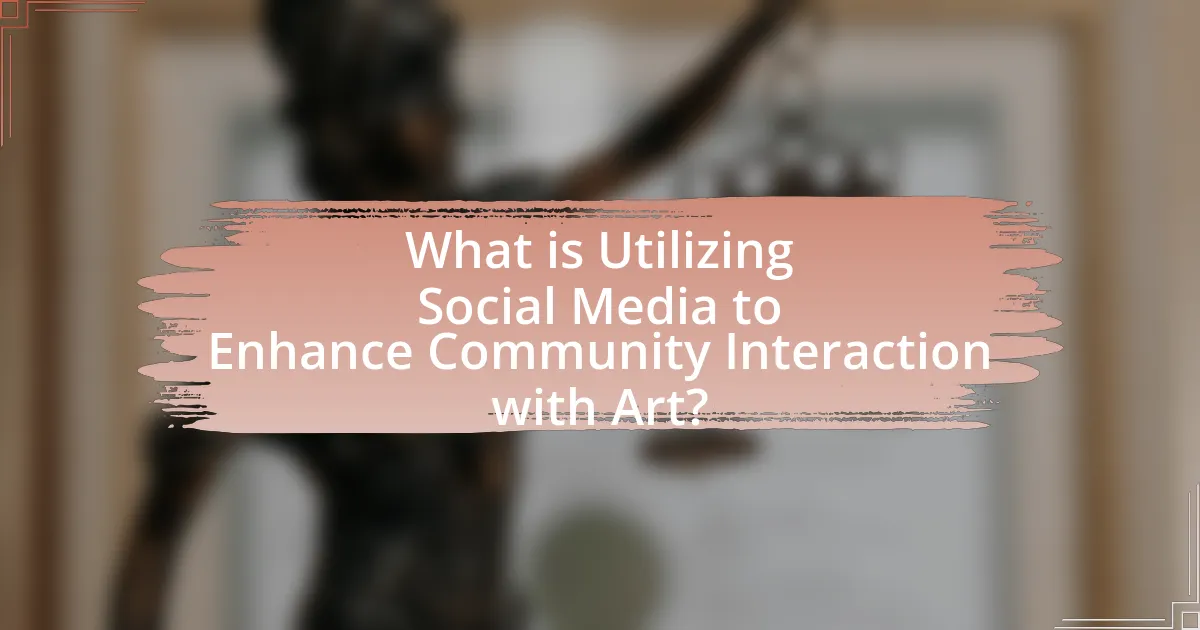 What is Utilizing Social Media to Enhance Community Interaction with Art?