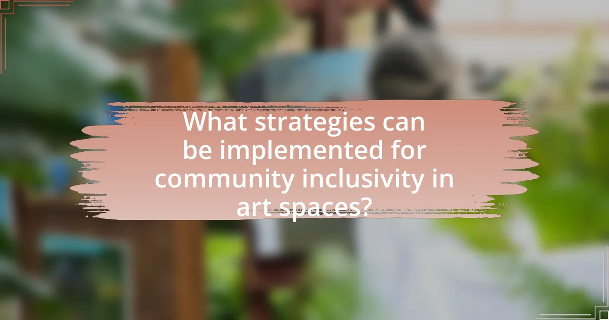 What strategies can be implemented for community inclusivity in art spaces?