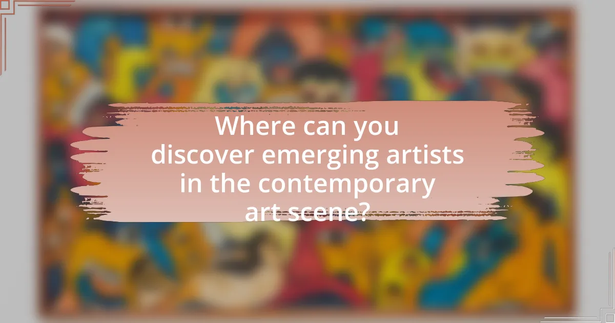 Where can you discover emerging artists in the contemporary art scene?